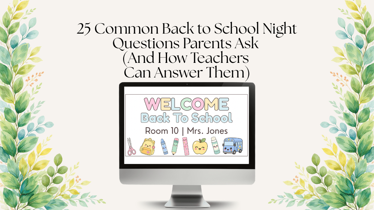 25 Common Back to School Night Questions Parents Ask (And How to Easily Answer Them)