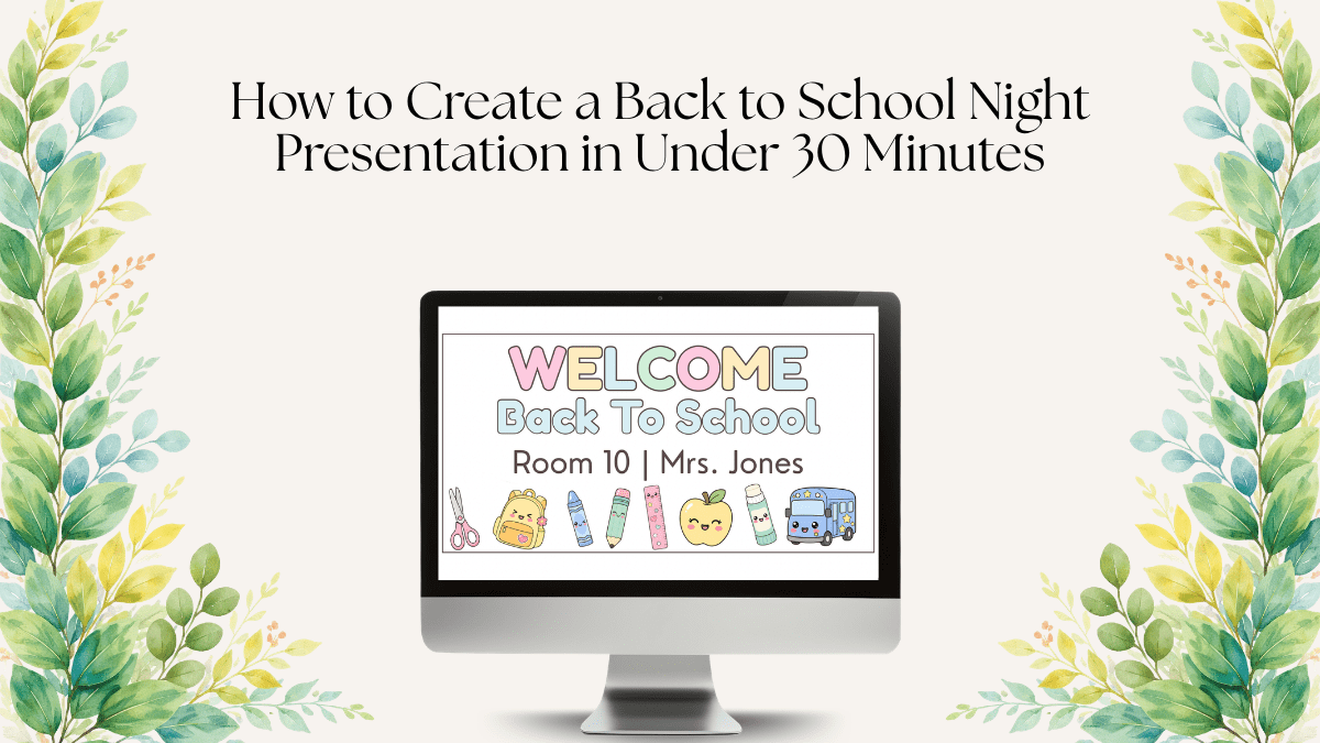 How to Create a Back to School Night Presentation in Under 30 Minutes