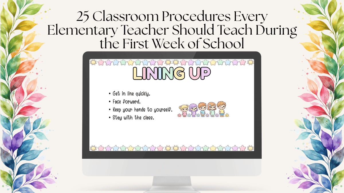 25 Classroom Procedures Every Elementary Teacher Should Teach During the First Week of School