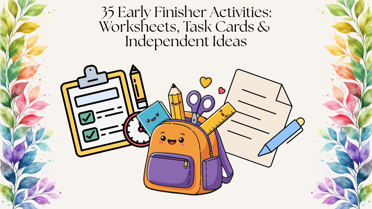 35 Early Finisher Activities: Worksheets, Task Cards & Independent Ideas